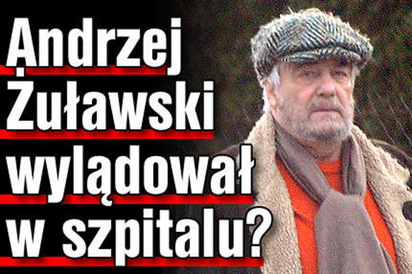 Żuławski trafił do szpitala?