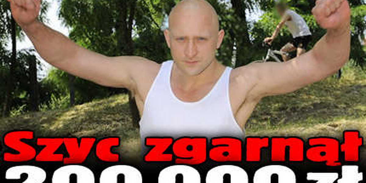 Szyc zgarnął 200 000 zł za... bluzganie