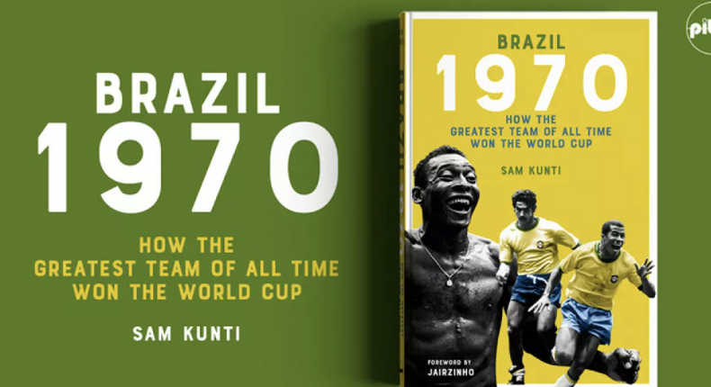 Book Review – Brazil 1970: How the greatest team of all time won the World Cup by Sam Kunti
