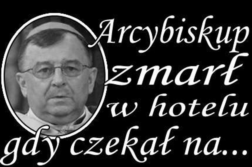 Arcybiskup zmarł w hotelu, gdy czekał na...