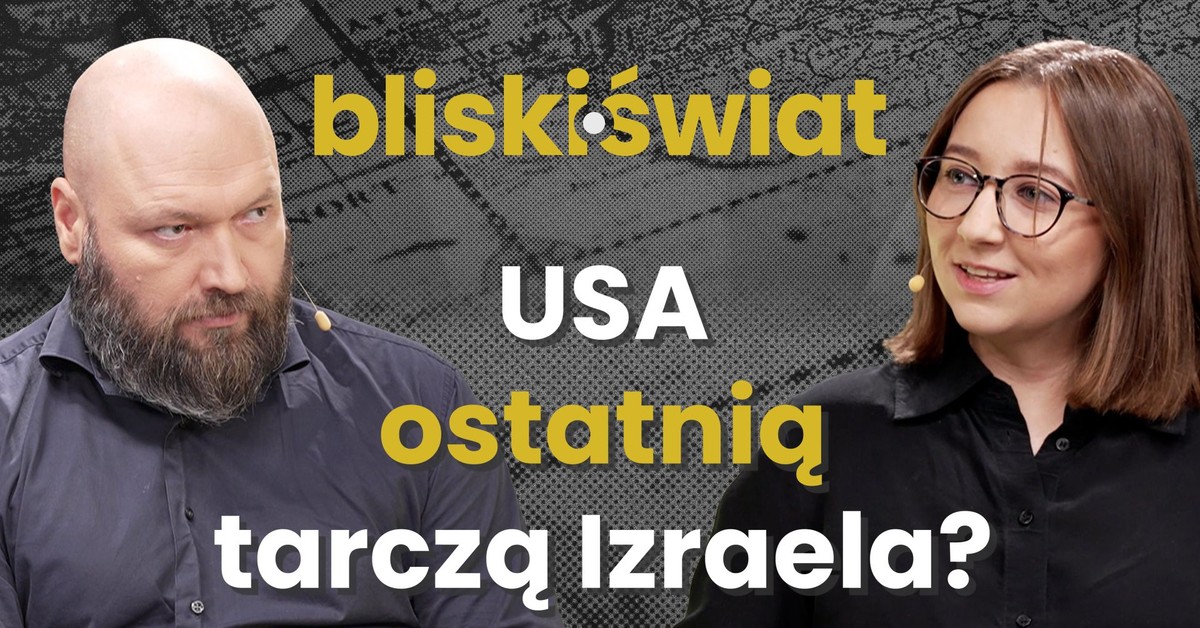 USA ostatnią tarczą Izraela? [BLISKI ŚWIAT]