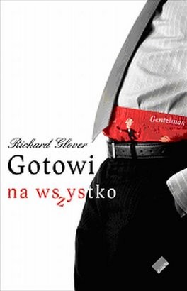 "Gotowi na wszystko", powieść Richarda Glovera