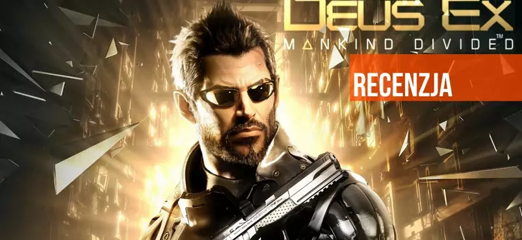 Deus Ex: Rozłam Ludzkości - recenzja. Daj się porwać mechanicznej (r)ewolucji