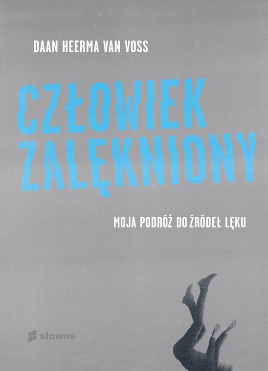 Daan Heerma van Voss, „Człowiek zalękniony. Moja podróż do źródeł lęku”, przeł. Olga Niziołek, Słowne 2022