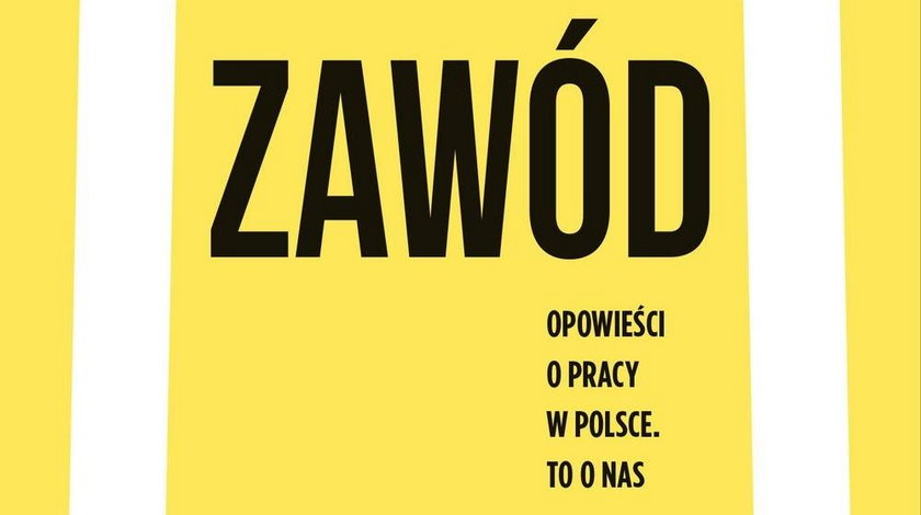 Zawód. Opowieść o pracy w Polsce. To o nas