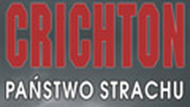 Michael Crichton, "Państwo strachu". Wstęp