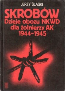 "Skrobów. Dzieje obozu NKWD dla żołnierzy AK 1944-1945"