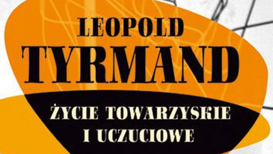 "Życie towarzyskie i uczuciowe" Leopolda Tyrmanda. Informacja o książce