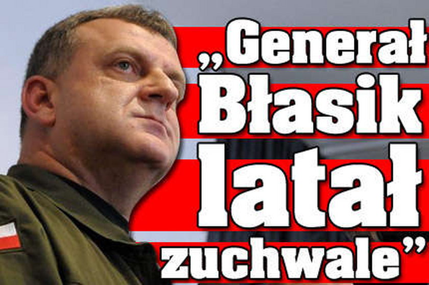 "Generał Błasik latał zuchwale"