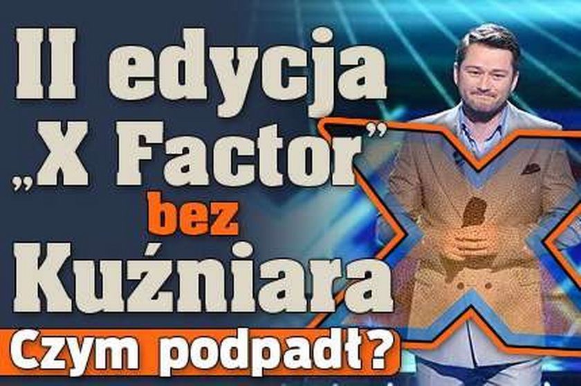 II edycja "X Factor" bez Kuźniara! Co się stało?