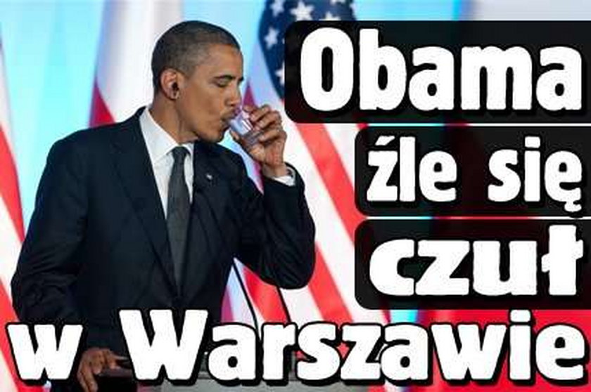 Obama źle się czuł w Warszawie