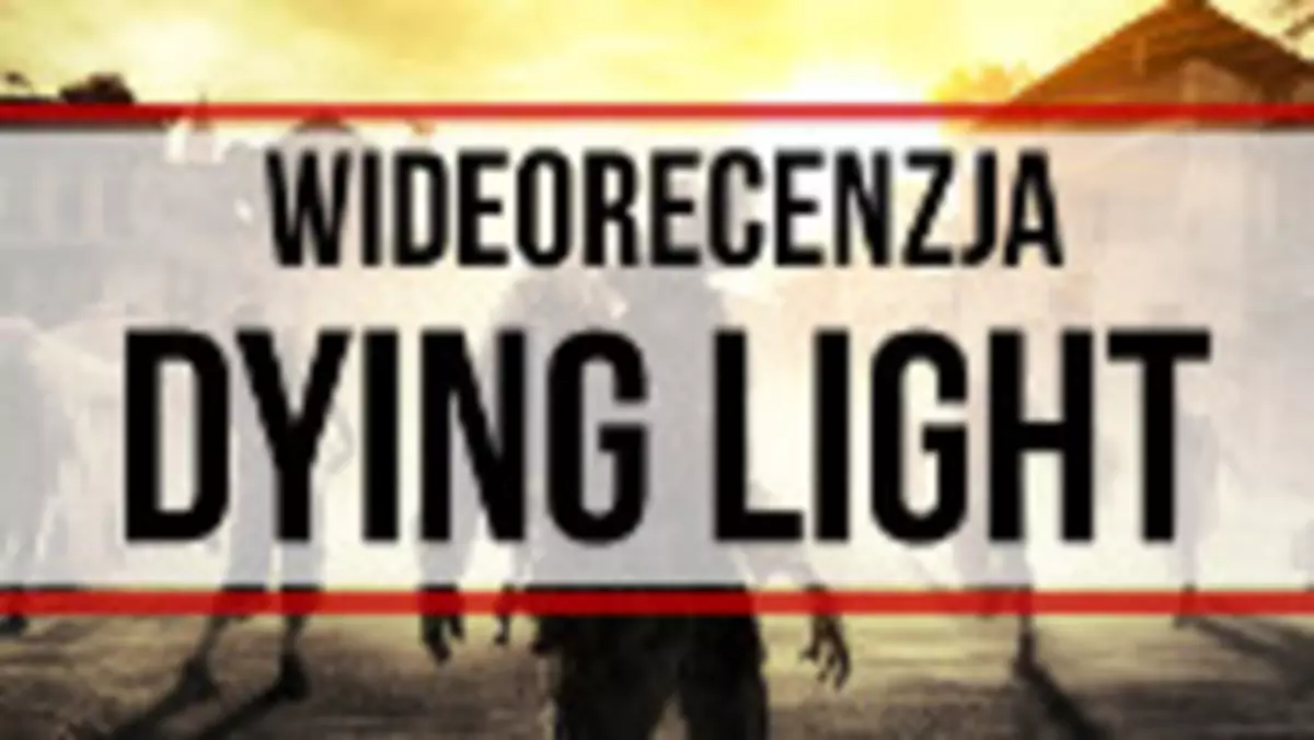 Wideorecenzja: Dying Light