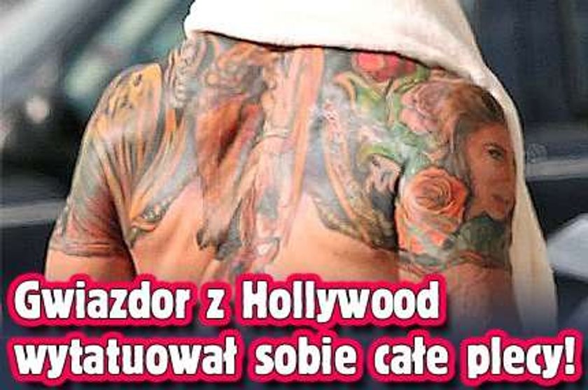 Gwiazdor Hollywood z ogromnym tatuażem na plecach!