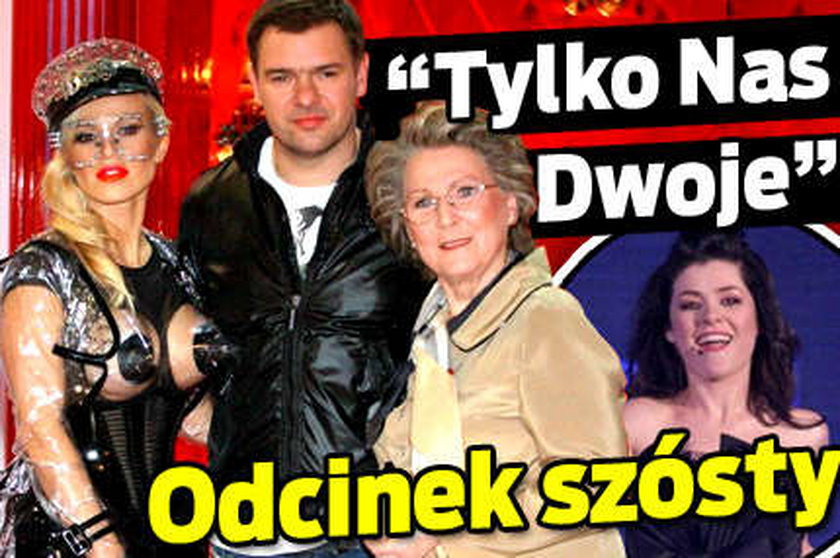 Tylko Nas Dwoje. Odcinek szósty