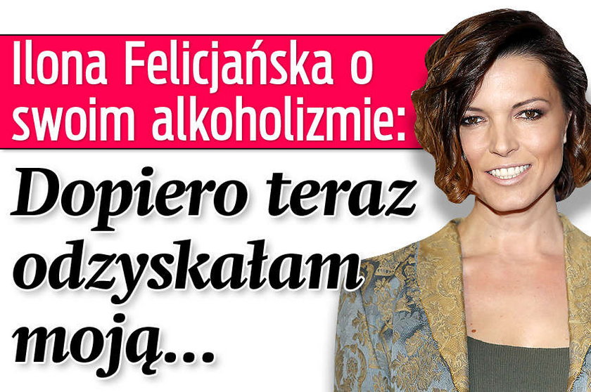 Felicjańska o swoim alkoholizmie Dopiero teraz odzyskałam moją