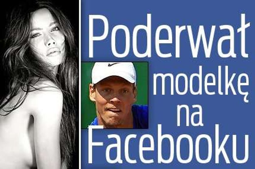 Poderwał modelkę na Facebooku