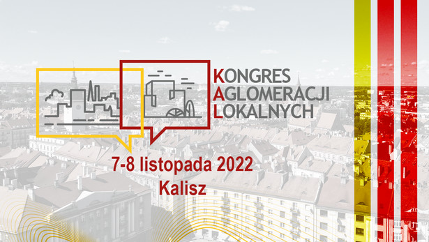 Kongres Aglomeracji Lokalnych w Kaliszu już niebawem!