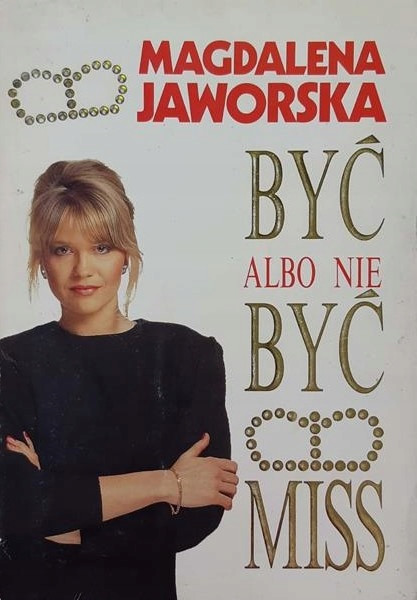 Książka Magdaleny Jaworskiej "Być albo nie być Miss"