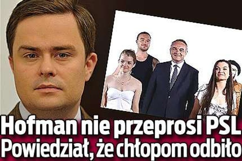 Hofman nie przeprosi PSL. Powiedział, że "tym chłopom odbiło"