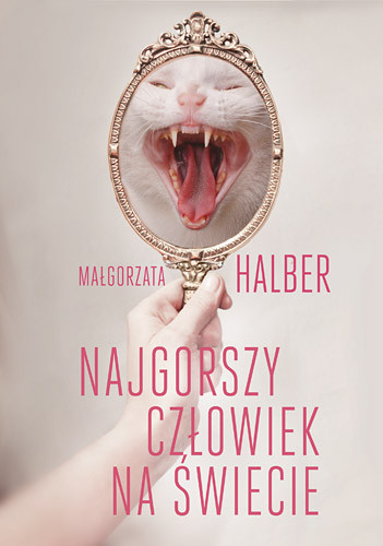 10. Małgorzata Halber "Najgorszy człowiek na świecie", wyd. Znak Literanova