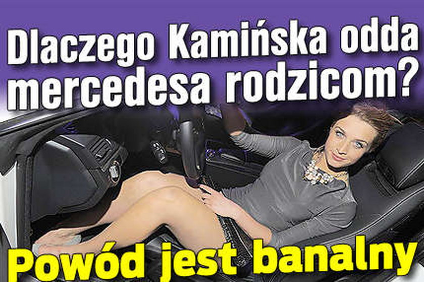 Dlaczego Kamińska odda mercedesa rodzicom?