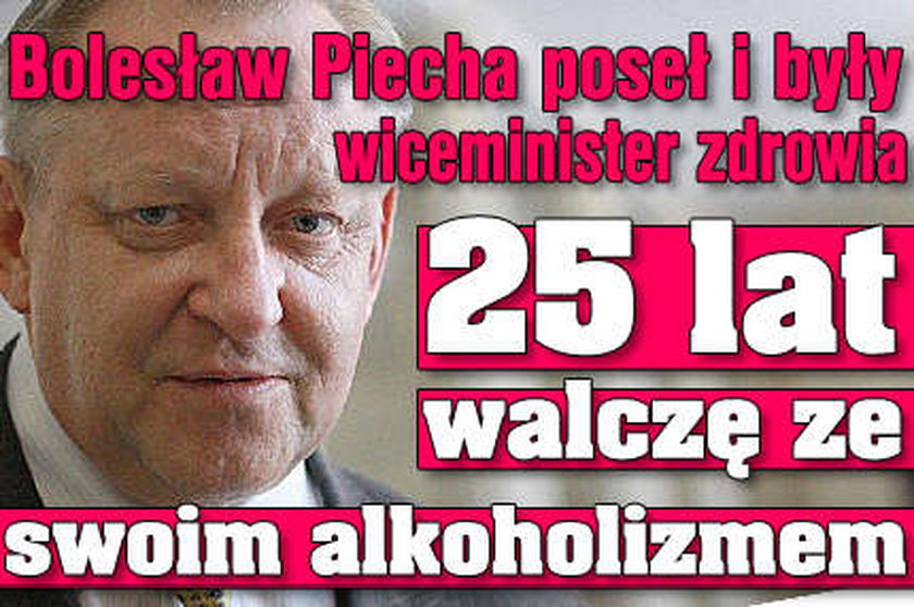 Bolesław Piecha: od 25 lat walczę ze swoim alkoholizmem