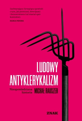 Ludowy antyklerykalizm. Nieopowiedziana historia