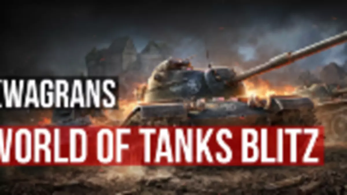 KwaGRAns: gramy w czołgi na tablecie - World of Tanks Blitz w akcji