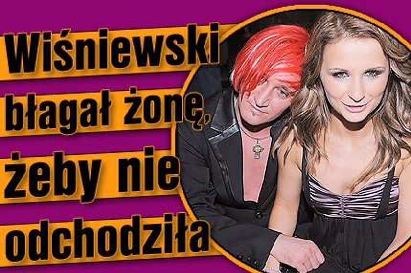 Wiśniewski błagał żonę, żeby została