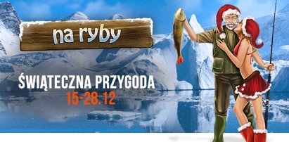 Świąteczna przygoda w Na Ryby