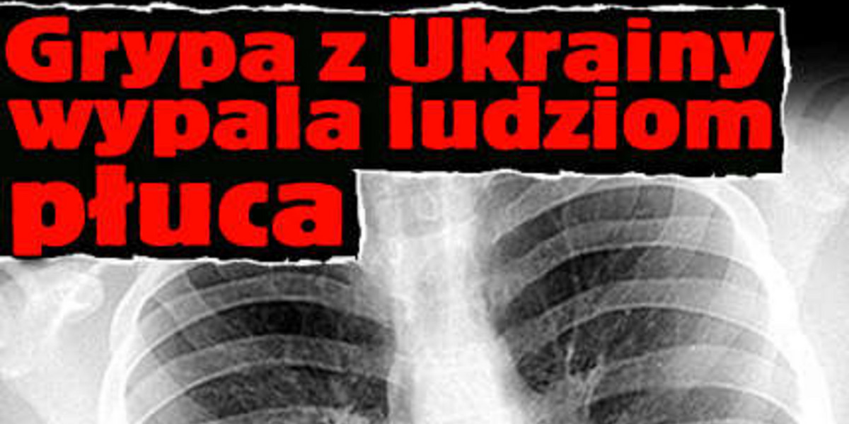 Grypa z Ukrainy wypala ludziom płuca
