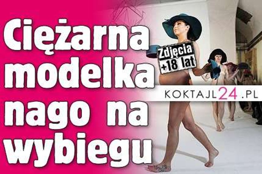 Ciężarna modelka nago na wybiegu FOTY 18+