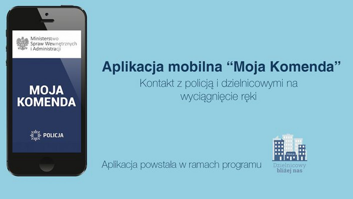 Policja uruchomiła nową wersję aplikacji mobilnej "Moja Komenda". Odnajdziemy dzięki niej dzielnicowego, który opiekuje się naszym rejonem zamieszkania.