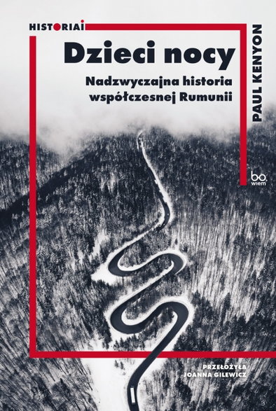 Tekst powstał na podstawie książki Paula Kenyona „Dzieci nocy. Nadzwyczajna historia współczesnej Rumunii” (Bo.wiem, 2023).