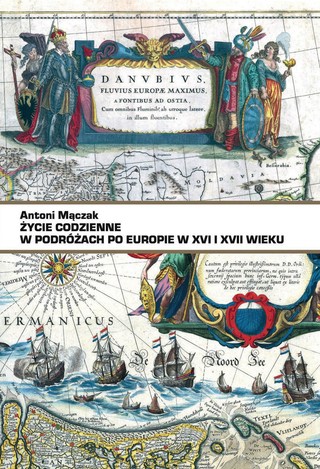 Antoni Mączak, „Życie codzienne w podróżach po Europie w XVI i XVII wieku”, PIW, Warszawa 2022