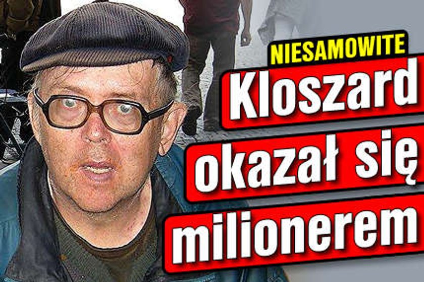 Kloszard okazał się milionerem