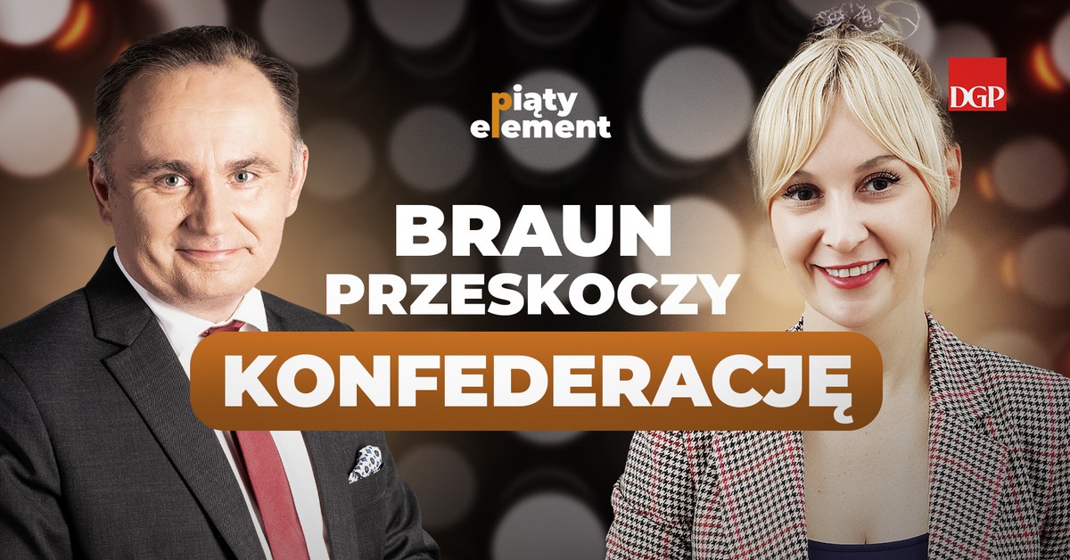 Braun przeskoczy Konfederację [PIĄTY ELEMENT]