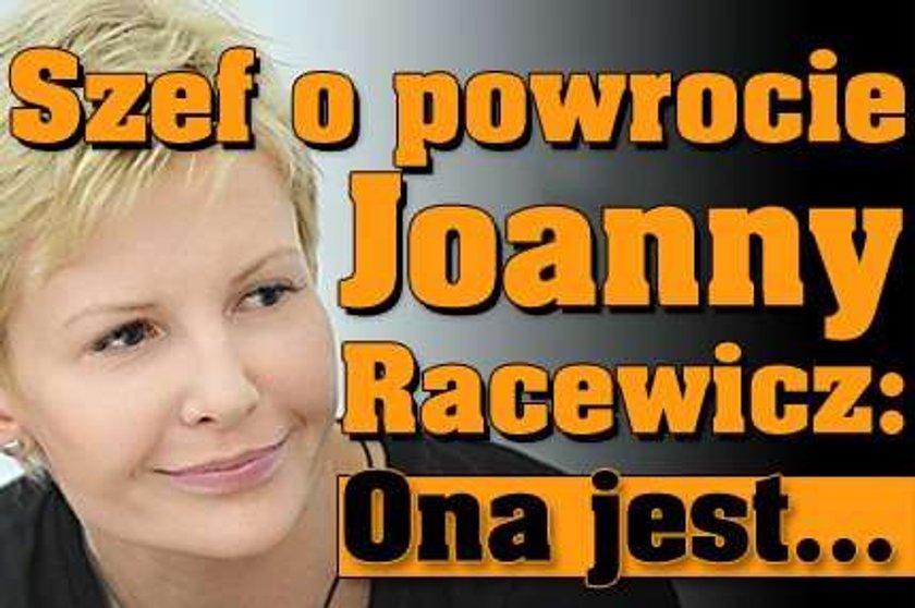 Szef o powrocie Joanny Racewicz: Ona jest...