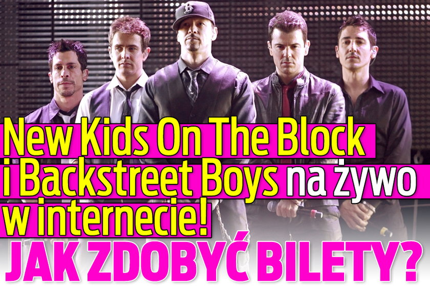 New Kids On The Block i Backstreet Boys na żywo w internecie! Jak zdobyć bilety?