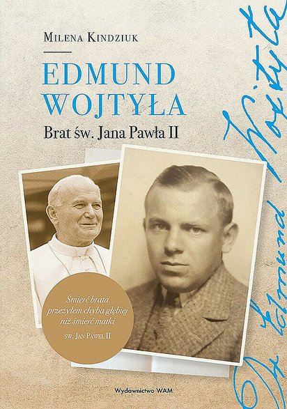 Milena Kindziuk "Edmund Wojtyła. Brat św. Jana Pawła II"