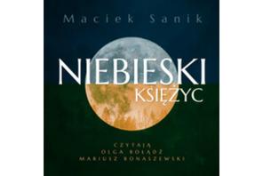 Niebieski księżyc, Maciej Sanik, audiobook