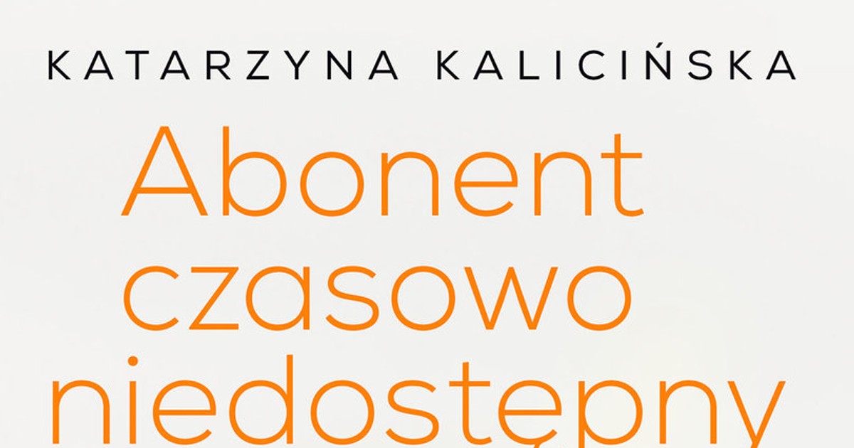 Katarzyna Kalicińska, "Abonent czasowo niedostępny, czyli rozwód po
