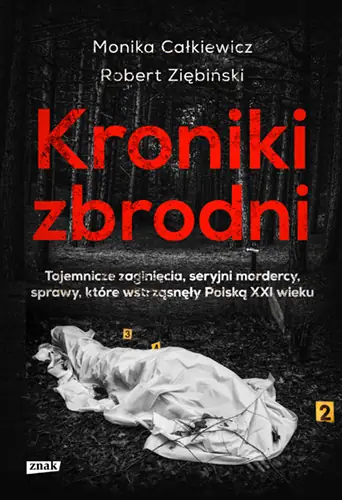 &quot;Kroniki zbrodni&quot; książka Moniki Całkiewicz i Roberta Ziębińskiego