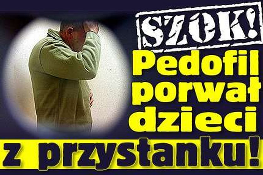 Pedofil porwał dzieci z przystanku 