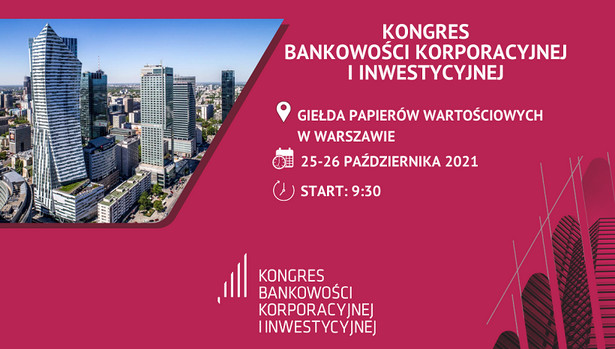 Kongres Bankowości Korporacyjnej i Inwestycyjnej - 25-26 października 2021 w Warszawie