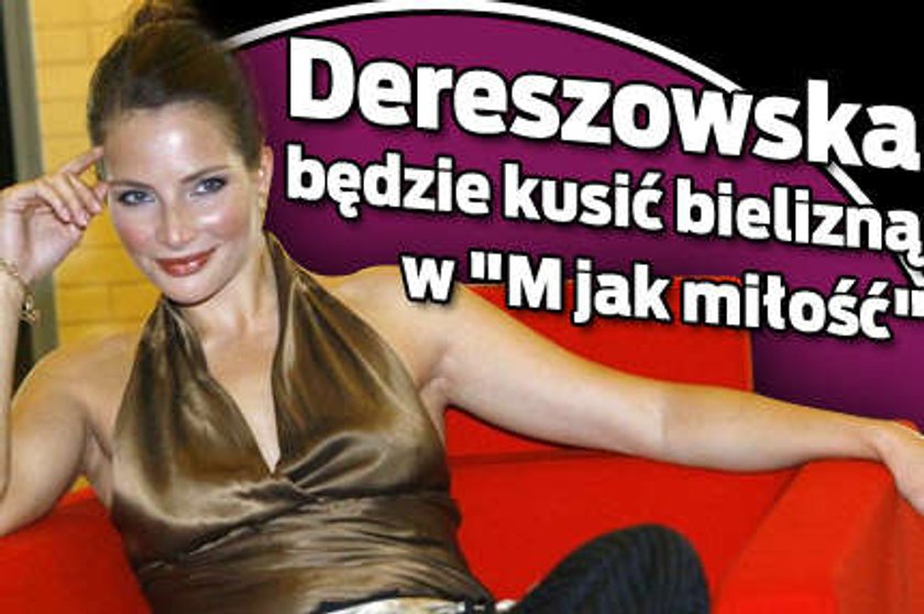 Dereszowska będzie kusić bielizną w "M jak miłość"