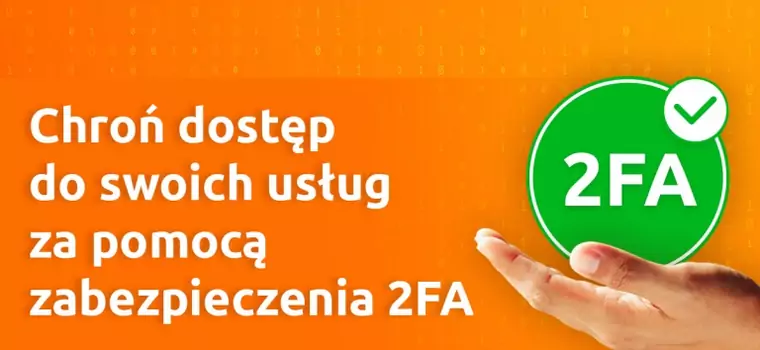 Chroń dostęp do swoich usług za pomocą zabezpieczenia 2FA