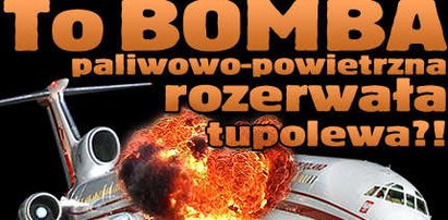 To bomba rozerwała Tupolewa?!