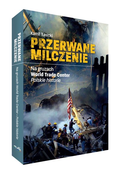 Książka "Przerwane milczenie. Na gruzach World Trade Center. Polskie historie" jest już do kupienia w księgarniach i sklepach internetowych