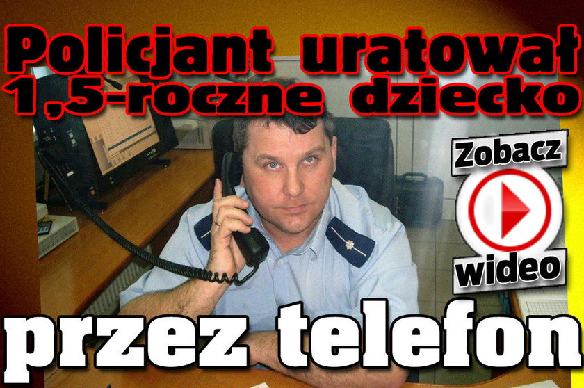 Policjant uratował 1,5-roczne dziecko przez telefon